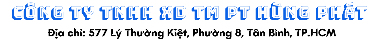 CÔNG TY TNHH XD TM DV HÙNG PHÁT